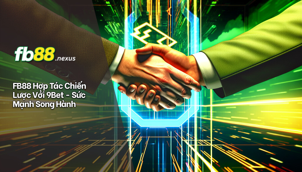 FB88 hợp tác chiến lược với 9Bet, sức mạnh song hành.